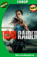 Tomb Raider: Las Aventuras de Lara Croft (2018) Latino HD WEB-DL 1080P - 2018